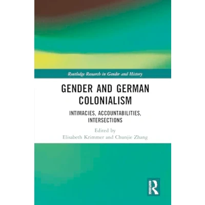 Afbeelding van Gender and German Colonialism: Intimacies, Accountabilities, Intersections