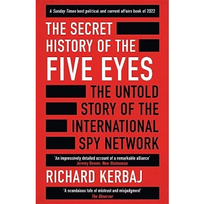 Afbeelding van the Secret History of Five Eyes: untold story shadowy international spy network, through its targets, traitors and spies