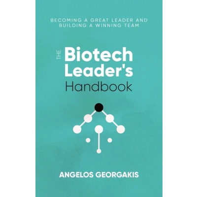 Afbeelding van The Biotech Leader&#039;s Handbook: Becoming a Great Leader and Building Winning Team