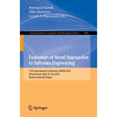 Afbeelding van Evaluation of Novel Approaches to Software Engineering: 17th International Conference, ENASE 2022, Virtual Event, April 2526, Revised Selected Papers: 1829