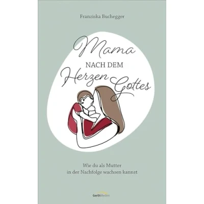 Afbeelding van Mama nach dem Herzen Gottes: Wie du als Mutter in der Nachfolge wachsen kannst.
