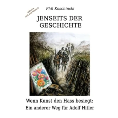 Afbeelding van Jenseits der Geschichte Wenn Kunst den Hass besiegt: Ein anderer Weg für Adolf Hitler