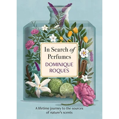 Afbeelding van In Search of Perfumes: A lifetime journey to the sources nature&#039;s scents