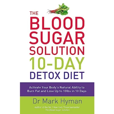 Afbeelding van The Blood Sugar Solution 10 Day Detox Diet: Activate Your Body&#039;s Natural Ability to Burn fat and Lose Up 10lbs in Days
