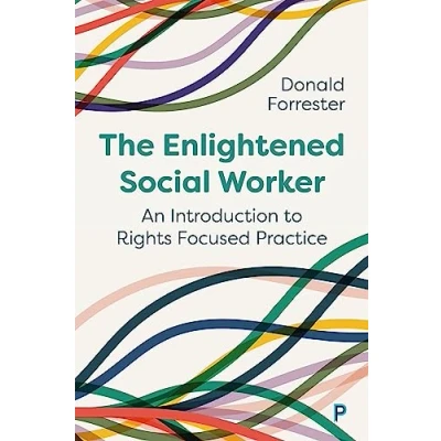 Afbeelding van The Enlightened Social Worker: An Introduction to Rights Focused Practice