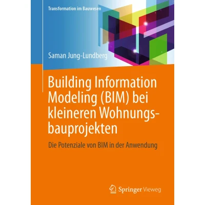 Afbeelding van Building Information Modeling (BIM) bei kleineren Wohnungsbauprojekten: DIe Potenziale von BIM in der Anwendung