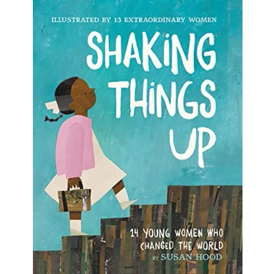 Afbeelding van Shaking Things Up: 14 Young Women Who Changed the World