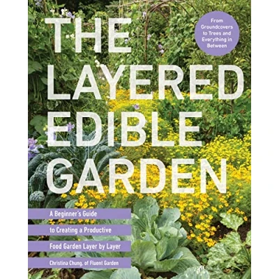 Afbeelding van The Layered Edible Garden: a Beginner&#039;s Guide to Creating Productive Food Garden Layer by From Ground Covers Trees and Everything in Between