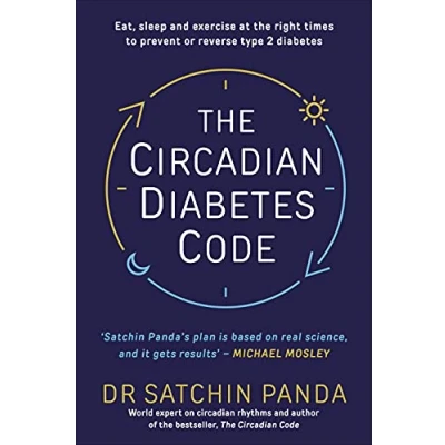 Afbeelding van the Circadian diabetes Code: Discover right time to eat, sleep and exercise prevent reverse prediabetes type 2