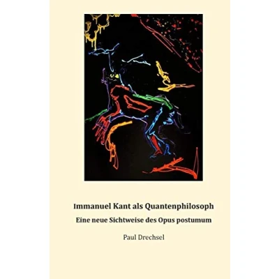 Afbeelding van Immanuel Kant als Quantenphilosoph: Eine neue Sichtweise des Opus Postumum