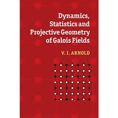 Afbeelding van Dynamics, Statistics and Projective Geometry of Galois Fields