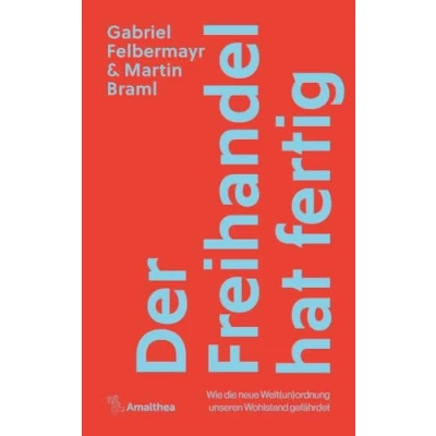 Afbeelding van Der Freihandel hat fertig: Wie die neue Welt(un)ordnung unseren Wohlstand gefährdet