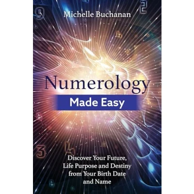 Afbeelding van Numerology Made Easy: Discover Your Future, Life Purpose and Destiny from Birth Date Name