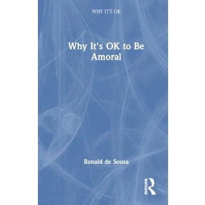 Afbeelding van Why It&#039;s OK to Be Amoral