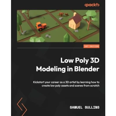 Afbeelding van low poly 3D Modeling in Blender: Kickstart your career as a artist by learning how to create assets and scenes from scratch