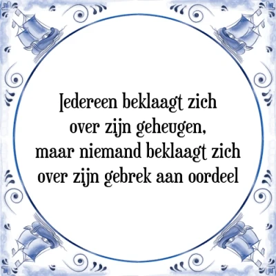 Afbeelding van Iedereen beklaagt zich over zijn geheugen, maar Tegeltje + Spreuk