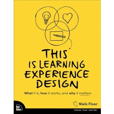 Afbeelding van This is Learning Experience Design: What it is, how works, and why matters.
