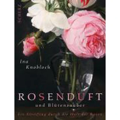 Afbeelding van Knobloch, I: Rosenduft und Blütenzauber