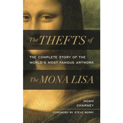 Afbeelding van the Thefts of Mona Lisa: Complete Story World&#039;s Most Famous Artwork