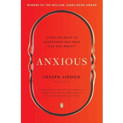Afbeelding van Anxious: Using the Brain to Understand and Treat Fear Anxiety