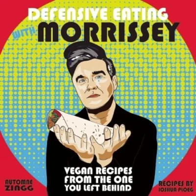 Afbeelding van Defensive Eating With Morrissey: Vegan Recipes from the One You Left Behind