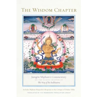 Afbeelding van the Wisdom Chapter: Jamgön Mipham&#039;s Commentary on Ninth Chapter of Way Bodhisattva