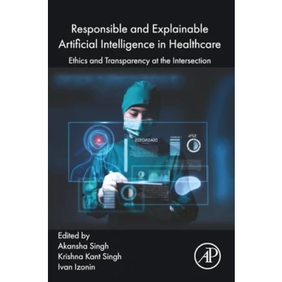 Afbeelding van Responsible and Explainable Artificial Intelligence in Healthcare: Ethics Transparency at the Intersection