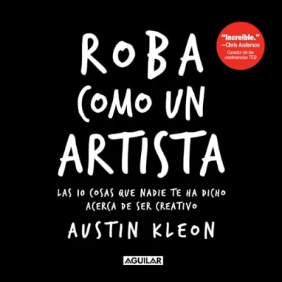 Afbeelding van Roba como un artista: Las 10 cosas que nadie te ha dicho acerca de ser creativo / Steal Like an Artist: Things Nobody Told You About Being ... Creative