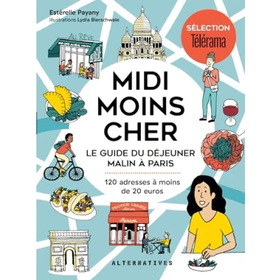 Afbeelding van Midi moins cher: Le guide du déjeuner malin à Paris, 120 adresses de 20 euros