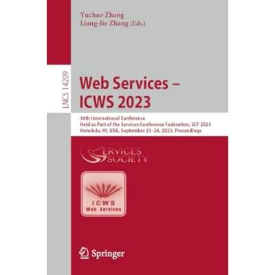 Afbeelding van Web Services ICWS 2023: 30th International Conference, Held as Part of the Conference Federation, SCF 2023, Honolulu, HI, USA, September 2326, Proceedings: 14209