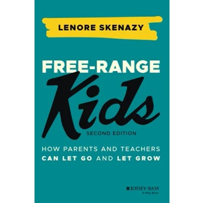 Afbeelding van Free Range Kids: How Parents and Teachers Can Let Go Grow