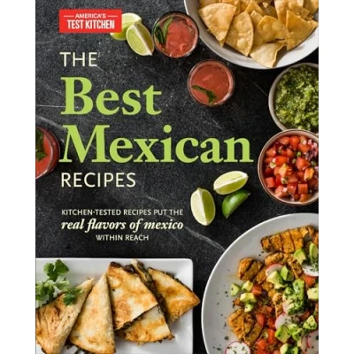 Afbeelding van the Best Mexican Recipes: Kitchen Tested Recipes Put Real Flavors of Mexico Within Reach