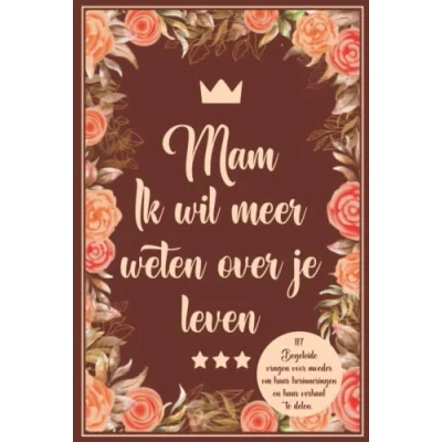 Afbeelding van Mam Ik wil meer weten over je leven: 117 Begeleide vragen voor moeder om haar herinneringen en verhaal te delen.