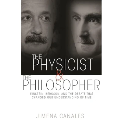 Afbeelding van the Physicist and Philosopher: Einstein, Bergson, Debate That Changed Our Understanding of Time