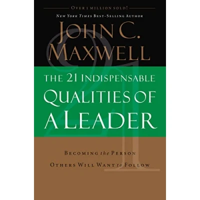 Afbeelding van the 21 Indispensable Qualities of a Leader (International Edition): Becoming Person Others Will Want to Follow Itpe
