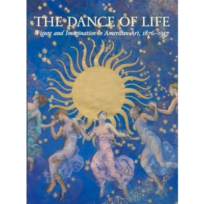 Afbeelding van The Dance of Life: Figure and Imagination in American Art, 1876 1917