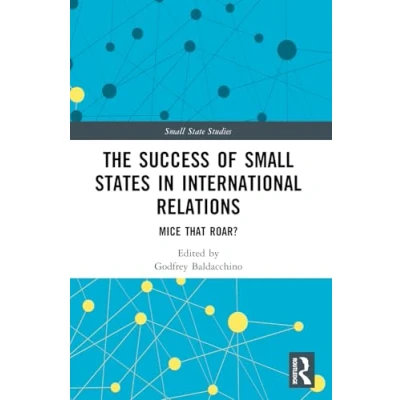 Afbeelding van The Success of Small States in International Relations: Mice that Roar?