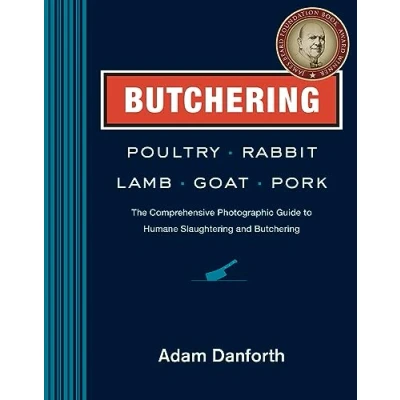 Afbeelding van Butchering Poultry, Rabbit, Lamb, Goat, and Pork: The Comprehensive Photographic Guide to Humane Slaughtering