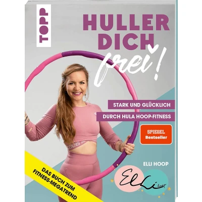 Afbeelding van Huller dich frei! mit Elli Hoop. Stark und glücklich durch Hula Hoop Fitness