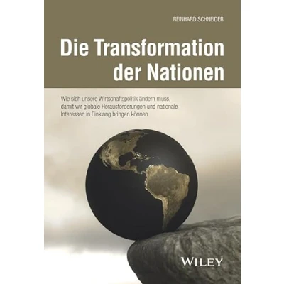 Afbeelding van Die Transformation der Nationen: Wie sich unsere Wirtschaftspolitik ändern muss, damit wir globale Herausforderungen und nationale Interessen in Einklang bringen können