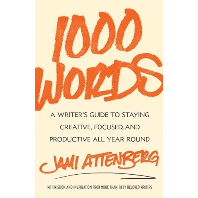 Afbeelding van 1000 Words: A Writer&#039;s Guide to Staying Creative, Focused, and Productive All Year Round
