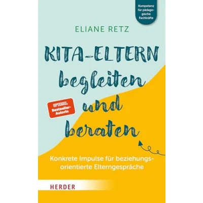 Afbeelding van Kita Eltern begleiten und beraten: Konkrete Impulse für beziehungsorientierte Elterngespräche