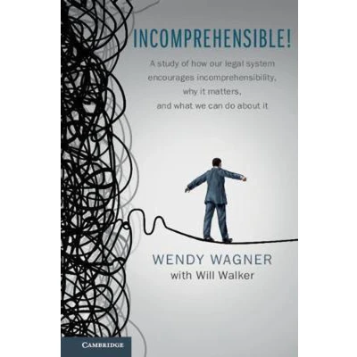 Afbeelding van Incomprehensible A Study of How Our Legal System Encourages Incomprehensibility, Why It Matters, and What We Can Do About
