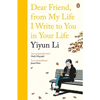 Afbeelding van Dear Friend, From My Life I Write to You in Your Life: Yiyun Li