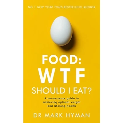 Afbeelding van Food: WTF Should I Eat?: The no nonsense guide to achieving optimal weight and lifelong health