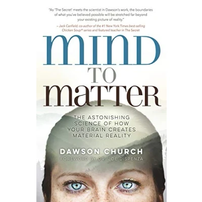 Afbeelding van Mind to Matter: The Astonishing Science of How Your Brain Creates Material Reality