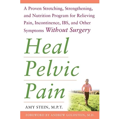 Afbeelding van Heal Pelvic Pain: The Proven Stretching, Strengthening, and Nutrition Program for Relieving Pain, Incontinence,&amp; I.B.S, Other Symptoms Without ... IBS, Surgery