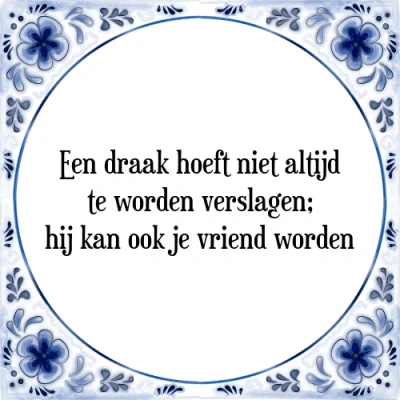 Afbeelding van Een draak hoeft niet altijd te worden verslagen; Tegeltje + Spreuk
