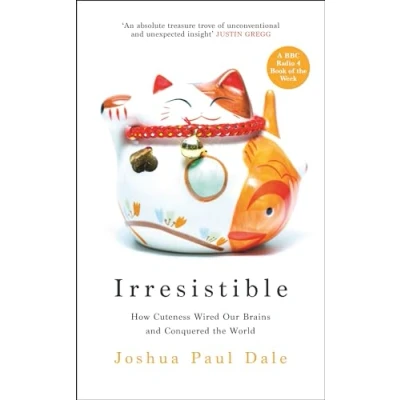 Afbeelding van Irresistible: How Cuteness Wired our Brains and Conquered the World