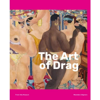 Afbeelding van The Art of Drag: Kings, Queens &amp; Crossdressing